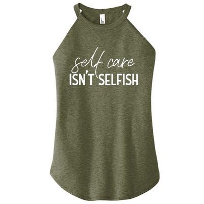 Self Care Isnt Selfish Inspirational Funny Novelty Women’s Perfect Tri Rocker Tank