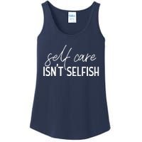 Self Care Isnt Selfish Inspirational Funny Novelty Ladies Essential Tank