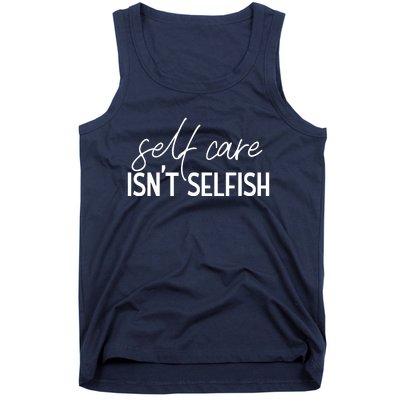 Self Care Isnt Selfish Inspirational Funny Novelty Tank Top