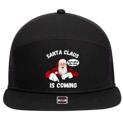 Santa Claus Is Coming ThatS What She Said Funny Joke Meaningful Gift 7 Panel Mesh Trucker Snapback Hat