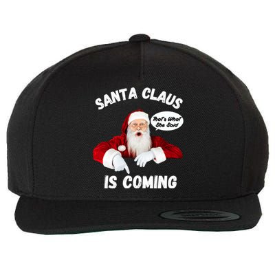 Santa Claus Is Coming ThatS What She Said Funny Joke Meaningful Gift Wool Snapback Cap