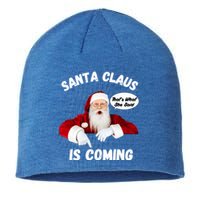 Santa Claus Is Coming ThatS What She Said Funny Joke Meaningful Gift Sustainable Beanie