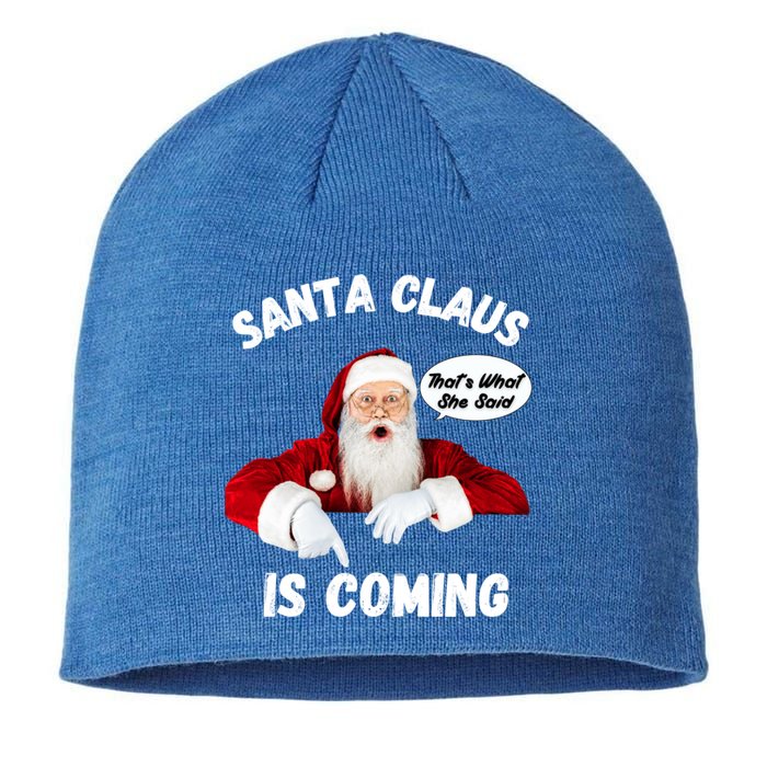 Santa Claus Is Coming ThatS What She Said Funny Joke Meaningful Gift Sustainable Beanie