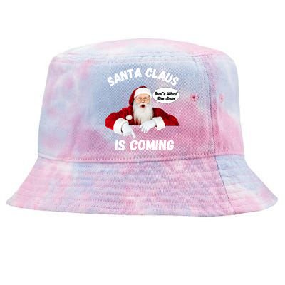 Santa Claus Is Coming ThatS What She Said Funny Joke Meaningful Gift Tie-Dyed Bucket Hat