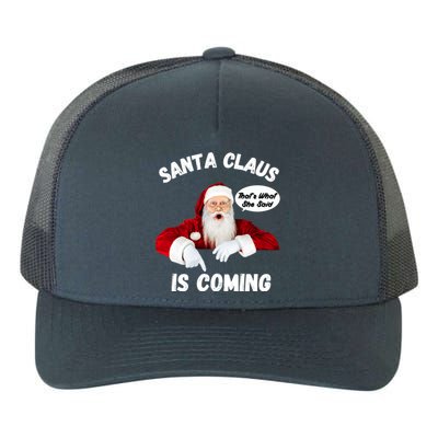 Santa Claus Is Coming ThatS What She Said Funny Joke Meaningful Gift Yupoong Adult 5-Panel Trucker Hat