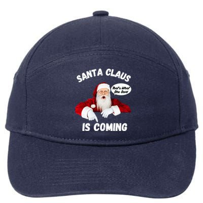 Santa Claus Is Coming ThatS What She Said Funny Joke Meaningful Gift 7-Panel Snapback Hat