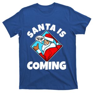 Santa Claus Is Coming ThatS What She Said Gift T-Shirt