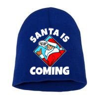 Santa Claus Is Coming ThatS What She Said Gift Short Acrylic Beanie