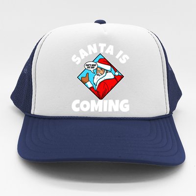 Santa Claus Is Coming ThatS What She Said Gift Trucker Hat