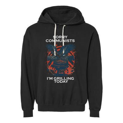 Sorry Communists Im Grilling Today Funny 4th Of July Garment-Dyed Fleece Hoodie