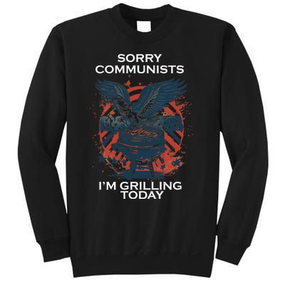 Sorry Communists Im Grilling Today Funny 4th Of July Sweatshirt