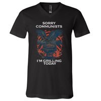 Sorry Communists Im Grilling Today Funny 4th Of July V-Neck T-Shirt