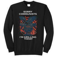 Sorry Communists Im Grilling Today Funny 4th Of July Tall Sweatshirt