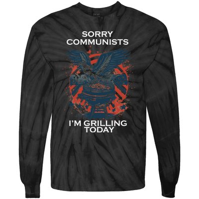 Sorry Communists Im Grilling Today Funny 4th Of July Tie-Dye Long Sleeve Shirt