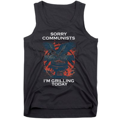 Sorry Communists Im Grilling Today Funny 4th Of July Tank Top