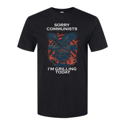 Sorry Communists Im Grilling Today Funny 4th Of July Softstyle CVC T-Shirt