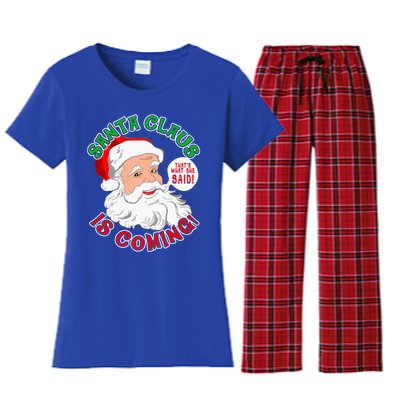 Santa Claus Is Coming ThatS What She Said Gift Women's Flannel Pajama Set