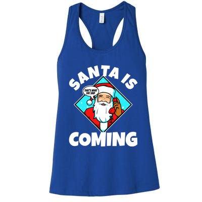 Santa Claus Is Coming ThatS What She Said Gift Women's Racerback Tank