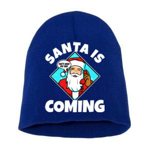 Santa Claus Is Coming ThatS What She Said Gift Short Acrylic Beanie