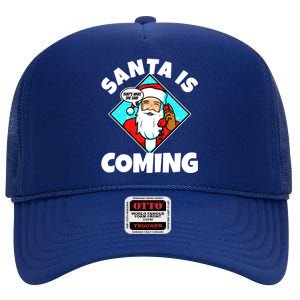 Santa Claus Is Coming ThatS What She Said Gift High Crown Mesh Back Trucker Hat