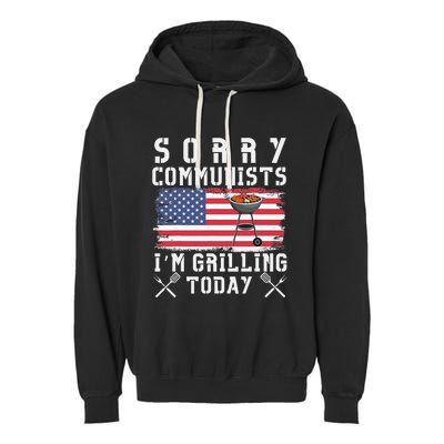 Sorry Communists IM Grilling Today Garment-Dyed Fleece Hoodie