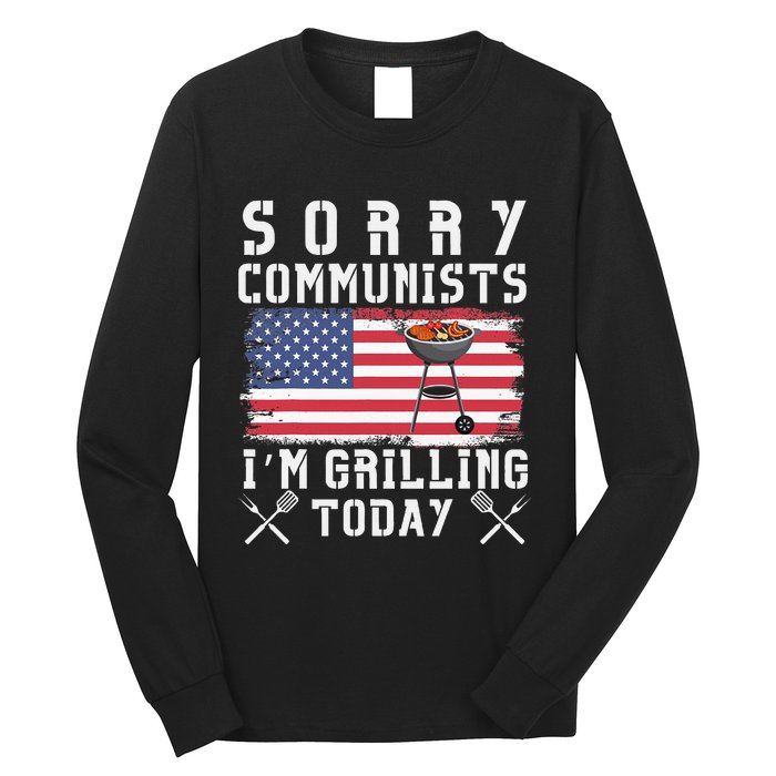 Sorry Communists IM Grilling Today Long Sleeve Shirt