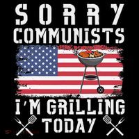 Sorry Communists IM Grilling Today Button