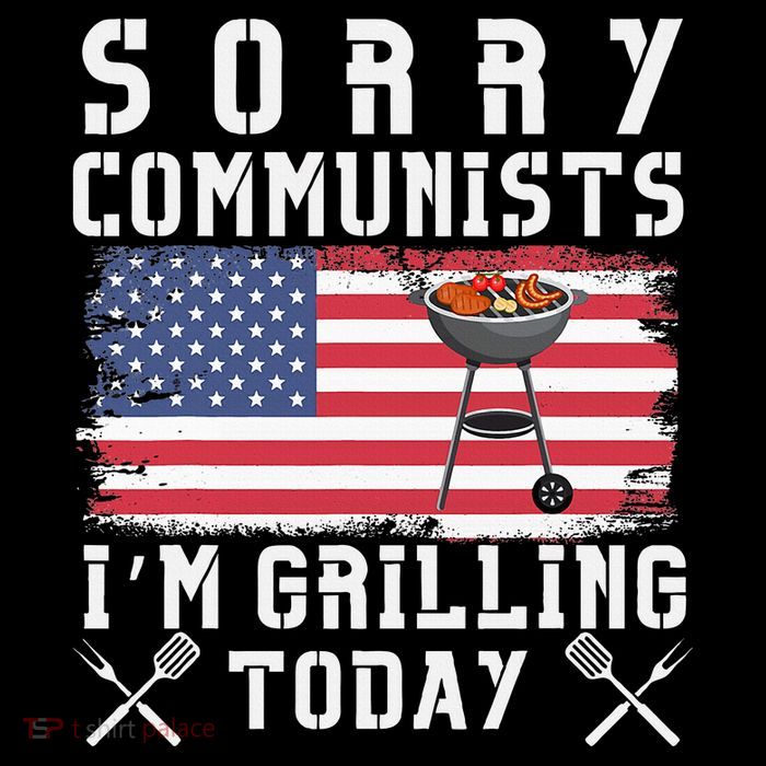 Sorry Communists IM Grilling Today Button