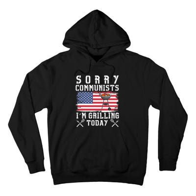 Sorry Communists IM Grilling Today Tall Hoodie