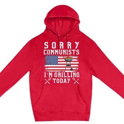 Sorry Communists IM Grilling Today Premium Pullover Hoodie