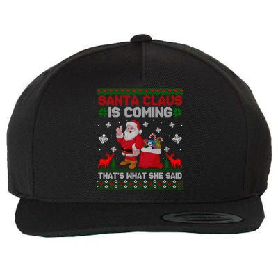 Santa Claus Is Coming ThatS What She Said Ugly Christmas Gift Wool Snapback Cap