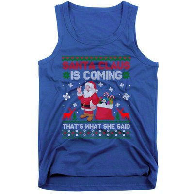 Santa Claus Is Coming ThatS What She Said Ugly Christmas Gift Tank Top