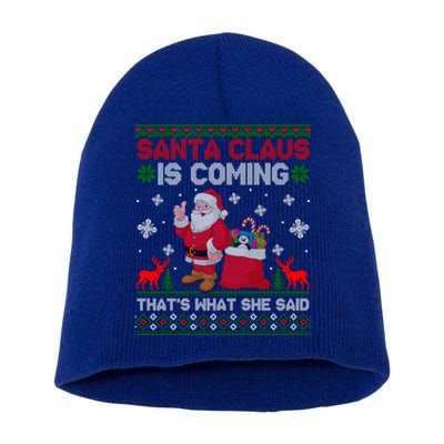 Santa Claus Is Coming ThatS What She Said Ugly Christmas Gift Short Acrylic Beanie