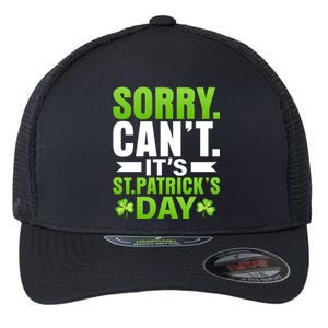 Sorry Cant Its St Patricks Day Flexfit Unipanel Trucker Cap