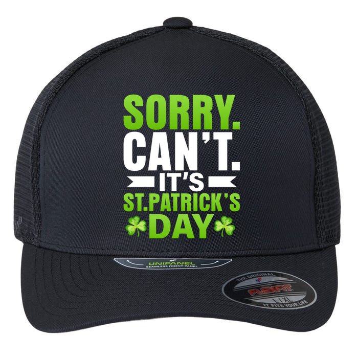 Sorry Cant Its St Patricks Day Flexfit Unipanel Trucker Cap