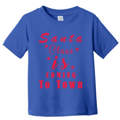 Santa Claus Is Coming To Town Christmas Celebration Gift Toddler T-Shirt