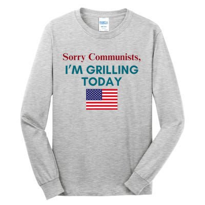 Sorry Communists IM Grilling Today Tall Long Sleeve T-Shirt