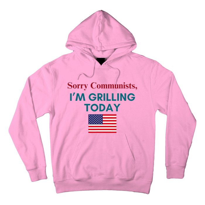 Sorry Communists IM Grilling Today Hoodie