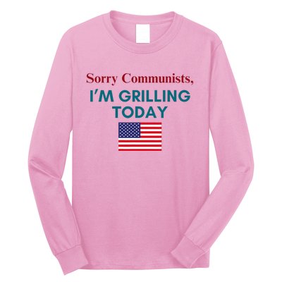 Sorry Communists IM Grilling Today Long Sleeve Shirt