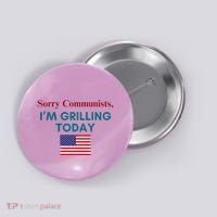 Sorry Communists IM Grilling Today Button