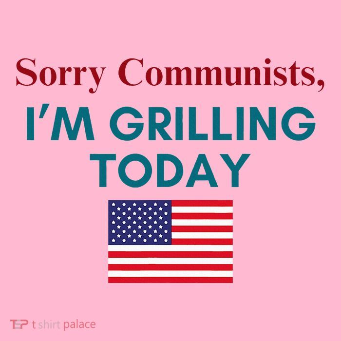 Sorry Communists IM Grilling Today Button