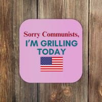 Sorry Communists IM Grilling Today Coaster