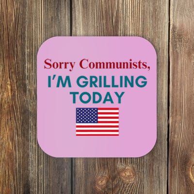 Sorry Communists IM Grilling Today Coaster