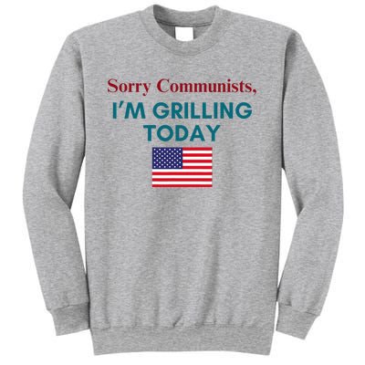 Sorry Communists IM Grilling Today Sweatshirt