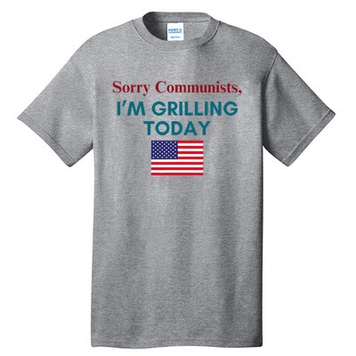 Sorry Communists IM Grilling Today Tall T-Shirt