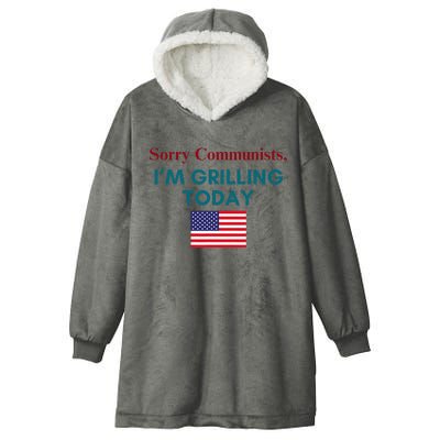 Sorry Communists IM Grilling Today Hooded Wearable Blanket