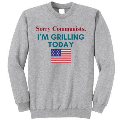 Sorry Communists IM Grilling Today Tall Sweatshirt