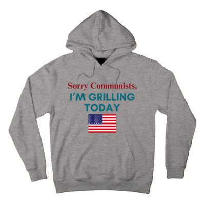 Sorry Communists IM Grilling Today Tall Hoodie