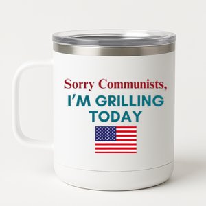 Sorry Communists IM Grilling Today 12 oz Stainless Steel Tumbler Cup