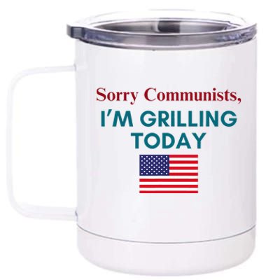 Sorry Communists IM Grilling Today 12 oz Stainless Steel Tumbler Cup